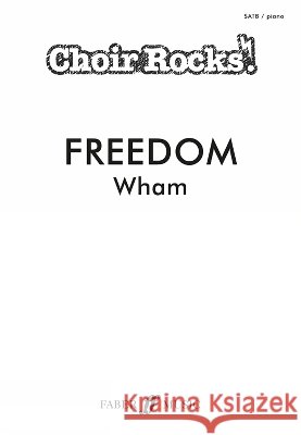 CHOIR ROCKS! Freedom (Wham!)  9780571543847 Faber Music - książka