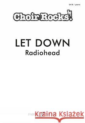 CHOIR ROCKS Let Down (Radiohead)  9780571543823 Faber Music - książka