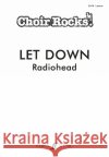 CHOIR ROCKS Let Down (Radiohead)  9780571543823 Faber Music