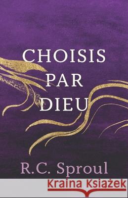 Choisis par Dieu R C Sproul, Éditions Impact 9782890824331 Editions Impact - książka
