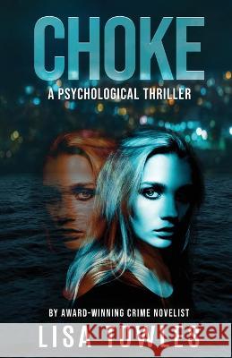 Choke: A Psychological Thriller Lisa Towles   9781644565261 Indies United Publishing House, LLC - książka