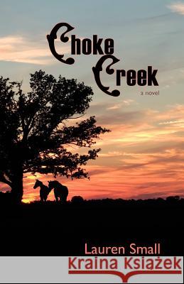 Choke Creek Lauren Small 9780615220116 Bridle Path Press - książka