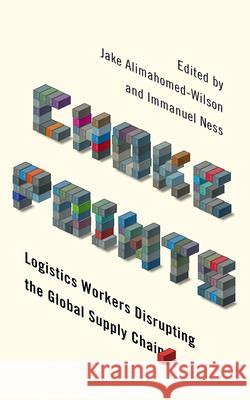 Choke Points: Logistics Workers Disrupting the Global Supply Chain Jake Alimahomed-Wilson Immanuel Ness 9780745337258 Pluto Press (UK) - książka