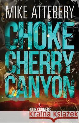 Chokecherry Canyon Mike Attebery 9780692888261 Michael Attebery - książka