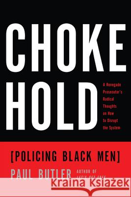 Chokehold: Policing Black Men Paul Butler 9781595589057 New Press - książka