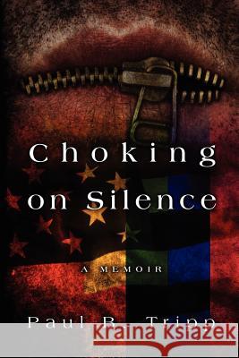 Choking On Silence: A Memoir Tripp, Paul B. 9781478152514 Createspace - książka