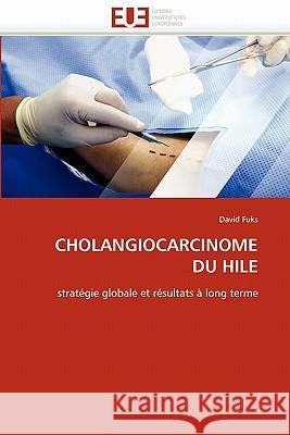 Cholangiocarcinome Du Hile David Fuks 9786131552687 Editions Universitaires Europeennes - książka