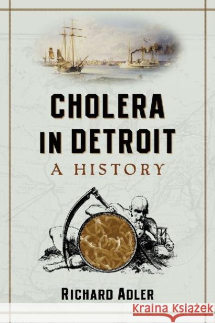 Cholera in Detroit: A History Adler, Richard 9780786474790 Not Avail - książka