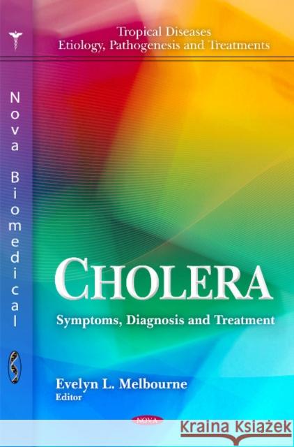Cholera: Symptoms, Diagnosis & Treatment Evelyn L Melbourne 9781617617898 Nova Science Publishers Inc - książka