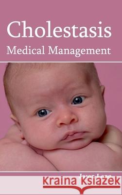 Cholestasis: Medical Management Jason Long 9781632420763 Foster Academics - książka