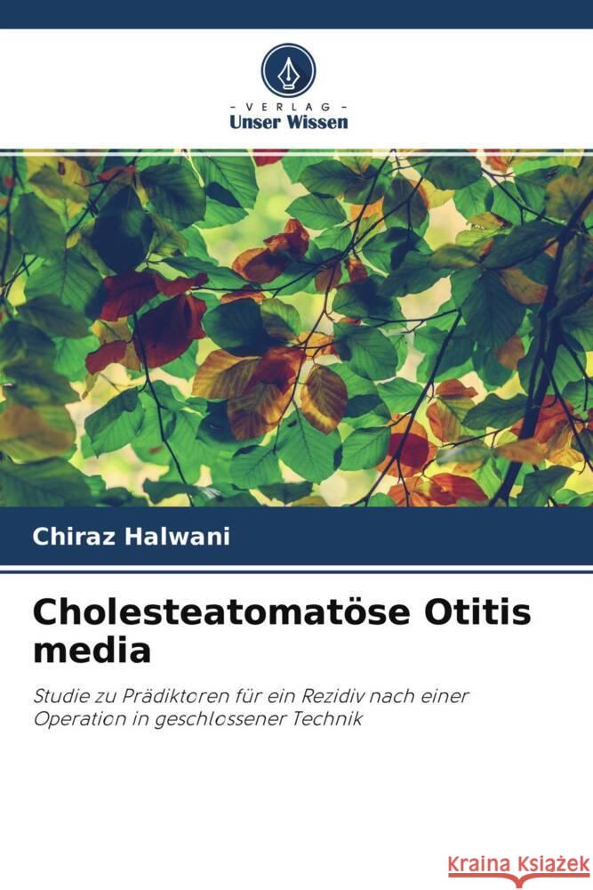 Cholesteatomatöse Otitis media Halwani, Chiraz 9786204536897 Verlag Unser Wissen - książka