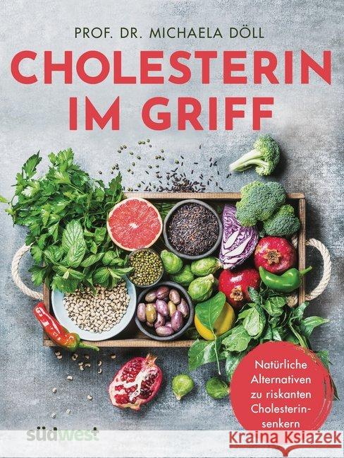 Cholesterin im Griff : Natürliche Alternativen zu riskanten Cholesterinsenkern Döll, Michaela 9783517098432 Südwest - książka