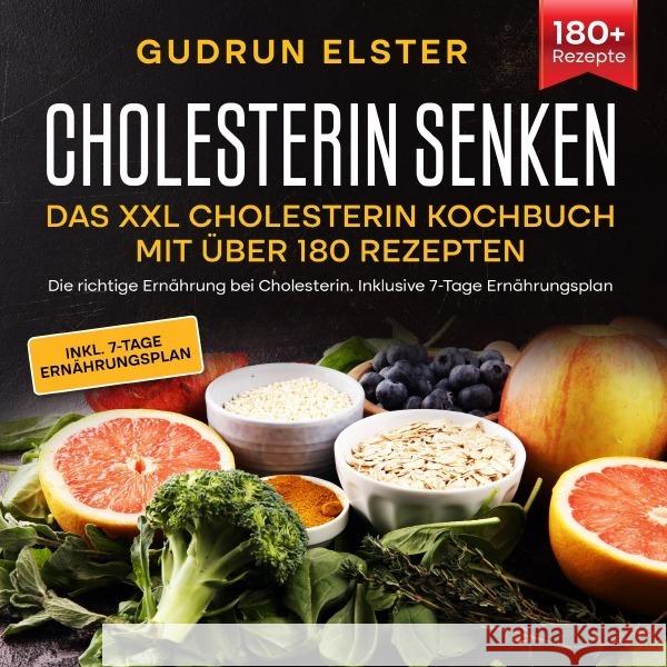 Cholesterin senken - Das XXL Cholesterin Kochbuch mit über 180 Rezepten Elster, Gudrun 9783754905937 epubli - książka