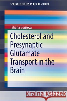 Cholesterol and Presynaptic Glutamate Transport in the Brain Tatiana Borisova 9781461477587 Springer - książka