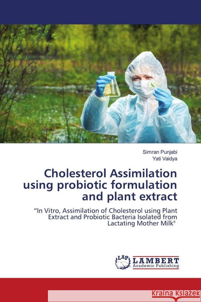 Cholesterol Assimilation using probiotic formulation and plant extract Punjabi, Simran, VAIDYA, YATI 9786206182191 LAP Lambert Academic Publishing - książka
