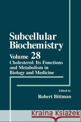 Cholesterol: Its Functions and Metabolism in Biology and Medicine Bittman, Robert 9781461377078 Springer - książka