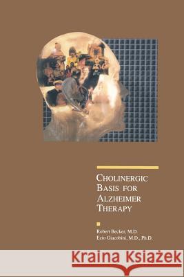 Cholinergic Basis for Alzheimer Therapy Ezio Giacobini Robert E. Becker 9781489967404 Birkhauser - książka