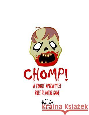Chomp!: A Zombie Apocalypse Role Playing Game Craig Sieracki Julia Schwerm Matt Scott 9781519150608 Createspace Independent Publishing Platform - książka