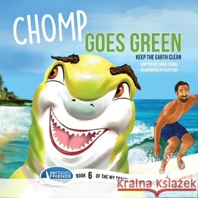 Chomp Goes Green: Keep the Earth Clean Laurie Zundel Alice Kim 9781939347084 Not Avail - książka