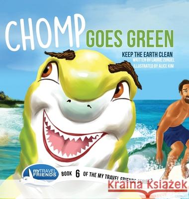 Chomp Goes Green: Keep the Earth Clean Laurie Zundel Alice Kim 9781939347183 My Travel Friends LLC - książka