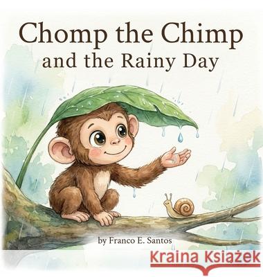 Chomp the Chimp and the Rainy Day Franco E. Santos 9781971921020 Santos Press, LLC - książka