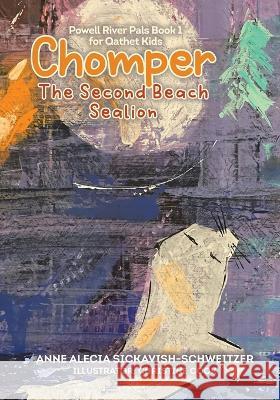 Chomper: The Second Beach Sealion Anne Alecia Sickavish-Schweitzer Christine Cook  9780228881124 Tellwell Talent - książka