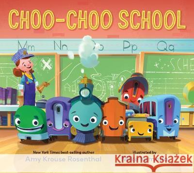 Choo-Choo School: All Aboard for the First Day of School Rosenthal, Amy Krouse 9780763697426 Candlewick Press (MA) - książka