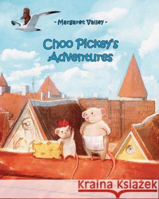 Choo Pickey's Adventures Margaret Valley   9798373837323 Independently Published - książka