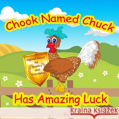 Chook Named Chuck Has Amazing Luck Kimberley Kleczka Apoorva Dingar 9781548363628 Createspace Independent Publishing Platform - książka