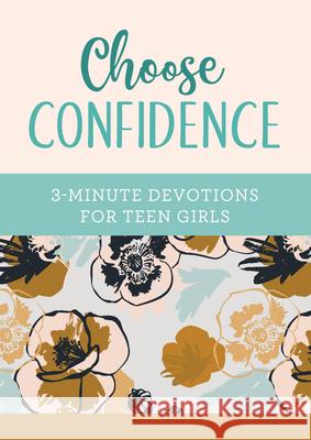 Choose Confidence: 3-Minute Devotions for Teen Girls April Frazier 9781636094342 Barbour Young Adult - książka