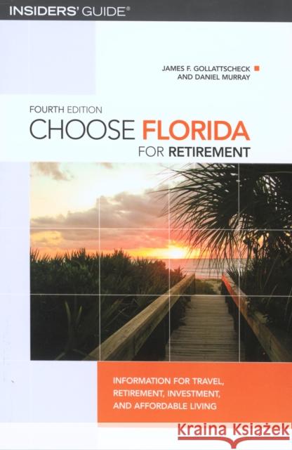 Choose Florida for Retirement: Information For Travel, Retirement, Investment, And Affordable Living, Fourth Edition Gollattscheck, James F. 9780762745401 Globe Pequot - książka