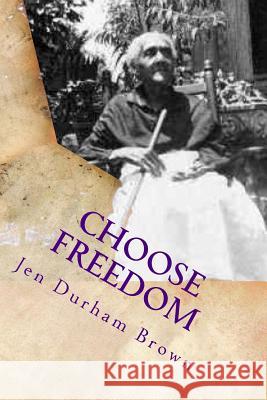 Choose Freedom: Slave Narrative of Tempe Herndon Durham- 
