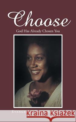 Choose: God Has Already Chosen You Hampton, Evangelist Elma 9781490745824 Trafford Publishing - książka