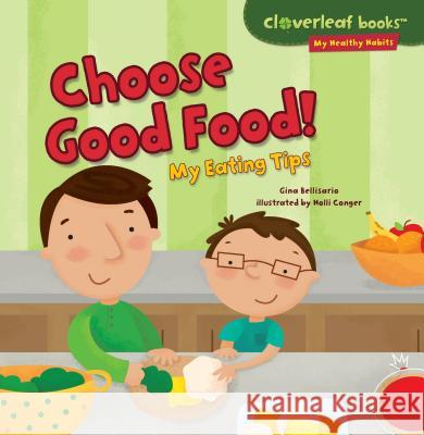 Choose Good Food!: My Eating Tips Gina Bellisario Holli Conger 9781467723947 Millbrook Press - książka
