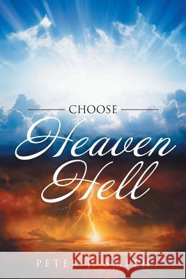 Choose Heaven Hell Peter J Smith 9781643008622 Covenant Books - książka