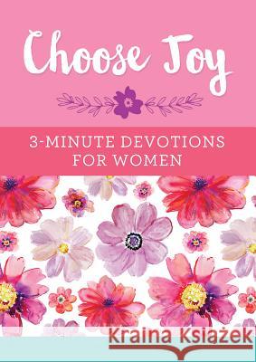 Choose Joy: 3-Minute Devotions for Women Compiled by Barbour Staff 9781634099981 Barbour Publishing - książka
