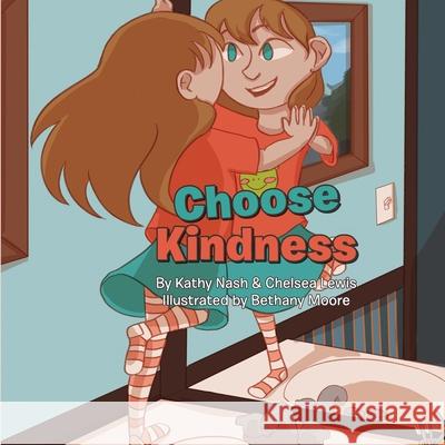 Choose Kindness Kathy Nash Chelsea Lewis Bethany Moore 9781716929007 Lulu.com - książka