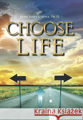 Choose Life Rabbi James L Apple Th D 9781669808916 Xlibris Us - książka