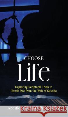 Choose Life!: Exploring Scriptural Truth To Break Free From The Web Of Suicide L'Tanya C. Perry 9781957052779 Tap Press - książka