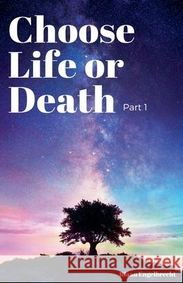 Choose Life or Death Riaan Engelbrecht 9798215116708 Riaan Engelbrecht - książka