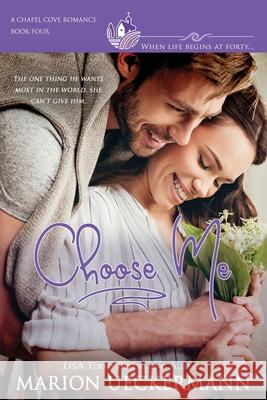 Choose Me: A clean, sweet, faith-filled, small-town romance, where life begins at forty. Chapel Cove Romances Autumn MacArthur Alexa Verde 9781088501795 Independently Published - książka