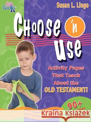 Choose 'n Use Activity Pages That Teach about the Old Testament Susan L. Lingo 9781935147107 Susan Lingo Books - książka