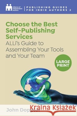 Choose the Best Self-Publishing Services: ALLi's Guide to Assembling Your Tools and Your Team Alliance Of Independent Authors, John Doppler, Orna A Ross 9781913588625 Font Publications - książka