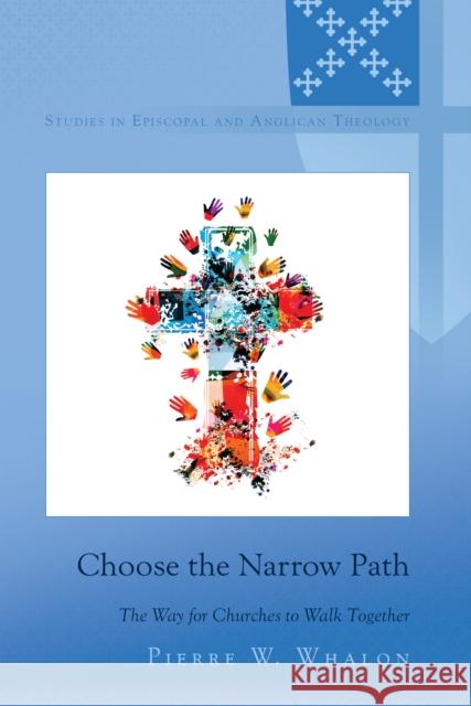 Choose the Narrow Path: The Way for Churches to Walk Together C. K. Robertson Pierre Whalon 9781433196386 Peter Lang Inc., International Academic Publi - książka