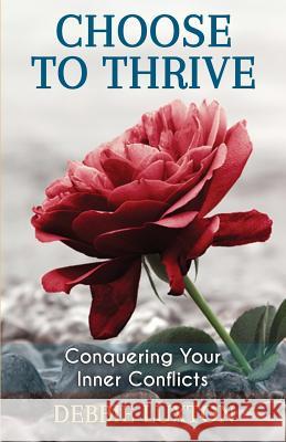 Choose to THRIVE: Conquering Your Inner Conflicts Luxton, Debbie 9780998504230 Not Avail - książka