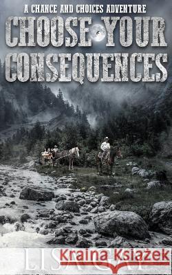 Choose your Consequences Gay, Lisa 9781945858024 Sarda Books - książka