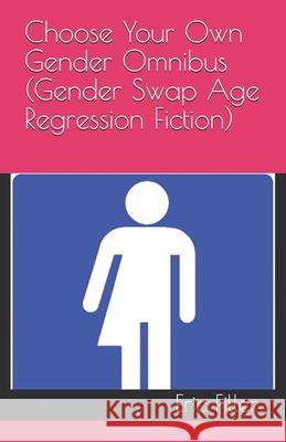 Choose Your Own Gender Omnibus (Gender Swap Age Regression Fiction) Eric Filler 9781519074126 Independently Published - książka