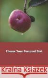 Choose Your Personal Diet Gunter Schaule 9781512218992 Createspace