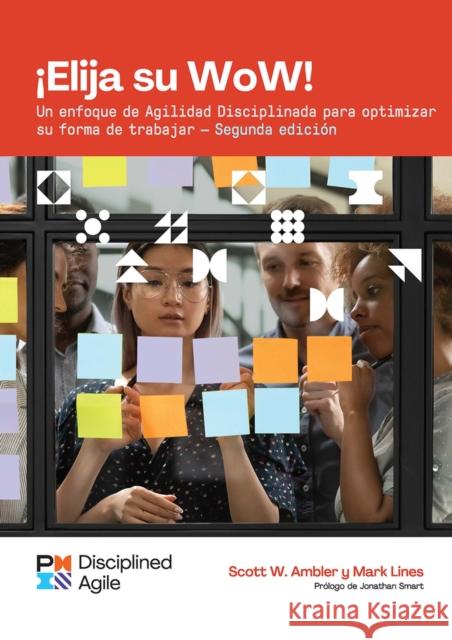 Choose Your Wow - Second Edition (Spanish): A Disciplined Agile Approach to Optimizing Your Way of Working Lines, Mark 9781628257663 Project Management Institute - książka