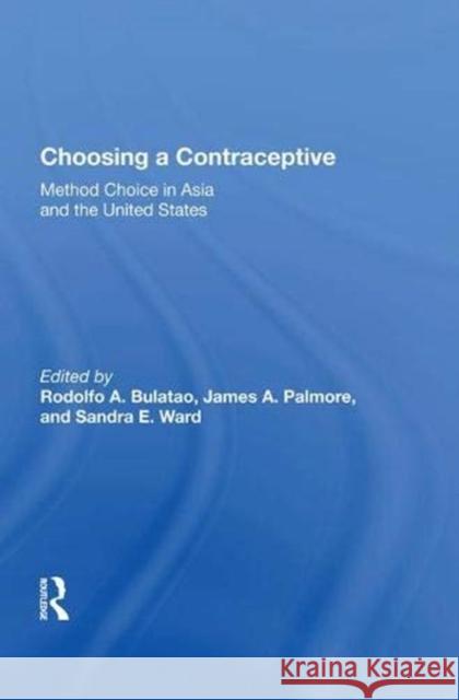 Choosing a Contraceptive: Method Choice in Asia and the United States Bulatao, Rodolfo A. 9780367013028 Taylor and Francis - książka